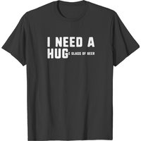 T-shirt I Need A Hug Huge Glass Of Beer pour hommes — T-shirts pour hommes