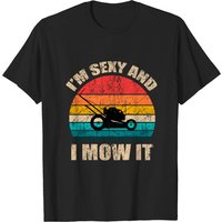 T-shirt I M Sexy And I Mow It pour hommes