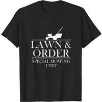 Lawn & Order: Special Mowing Unit Dad Joke T-shirt for Men