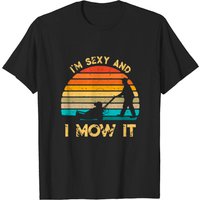 Lawn Mowing Landscaping Sexy And Mow It T-shirt for Men — Mens T Shirts
