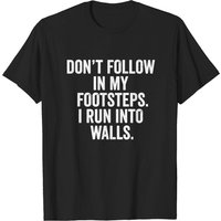 Ne Suivez Pas Mes Pas, Je Rentre Dans Des Murs T-Shirt pour Hommes