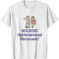 Social Security I Finally Have Time To Be T-Shirt for Men — Mens T Shirts