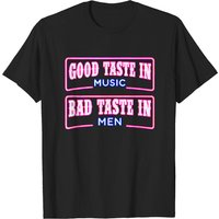 T-shirt Good Taste In Music Bad Taste In Men pour hommes