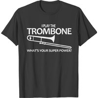 I Play The Trombone T-Shirt for Men