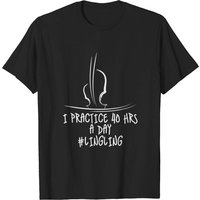 I Practice 40 Hours A Day 4 T-shirt for Men — Mens T Shirts