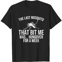 T-shirt The Last Mosquito That Bit Me Is Hungover Drunk pour hommes