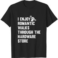 I Enjoy Long Romantic Walks Through The Hardware T-shirt for Men — Mens T Shirts