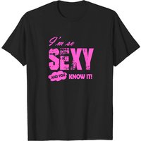 T-shirt Je Suis Si Sexy Et Tu Le Sais — T-shirts pour hommes