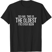 So Far This Is The Oldest I've Ever Been T-shirt pour hommes — T-shirts pour hommes