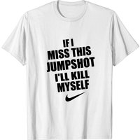 If I Miss This Jumpshot T-shirt for Men