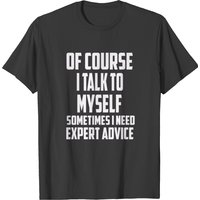 T-shirt pour hommes Of Course I Talk To Myself Sometimes — T-shirts pour hommes