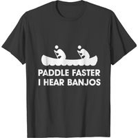 T-shirt Pour Hommes Paddle Faster I Hear Banjos