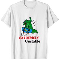 I Am Extremely Unstable Classic T-Shirt for Men — Mens T Shirts