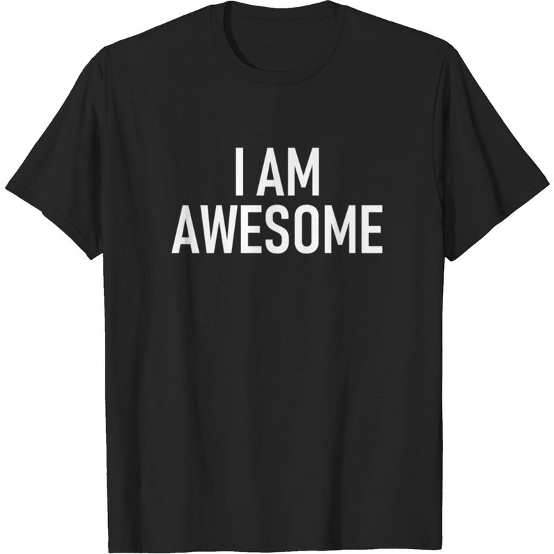 I Am Awsome - Cool Quote Funny Saying T-shirt for Men — Mens T Shirts
