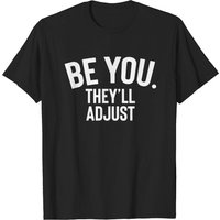 Be You They'll Adjust Tee T-Shirt for Men - Black — Mens T Shirts