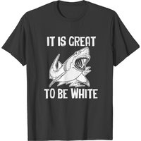 It Is Great To Be White Sarcastic Shark T-shirt for Men