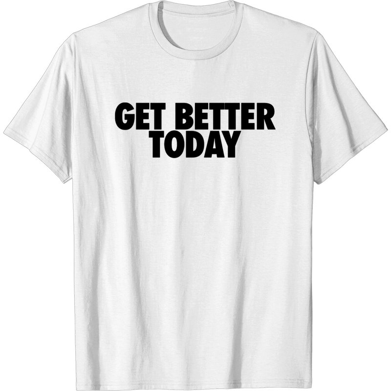 Get Better Today Bold Original T-Shirt for Men