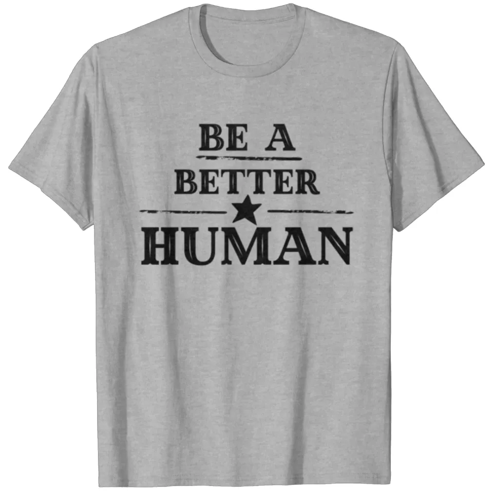 T-shirt Be A Better Human pour hommes — T-shirts pour hommes