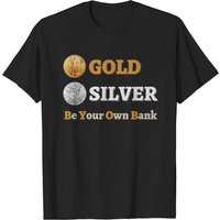 Gold Silver Stacker T-shirts Be Your Own Bank