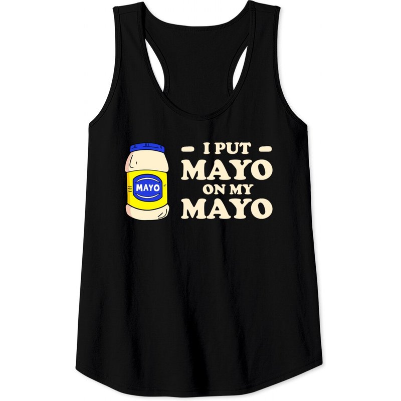 I Put Mayo On My Mayo Men's Tank Top — Mens T Shirts