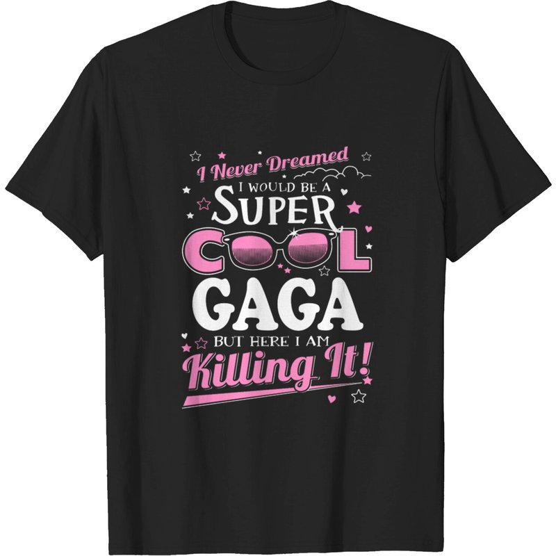 Gaga - Never Dreamed Be A Super Cool T-Shirt pour Hommes