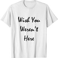 T-shirt pour hommes Wish You Weren't Here