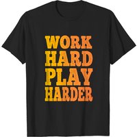 Work Hard Play Harder Men's T-Shirt