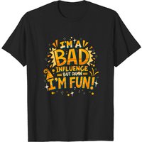 I'm A Bad Influence But I'm Fun T-shirt for Men