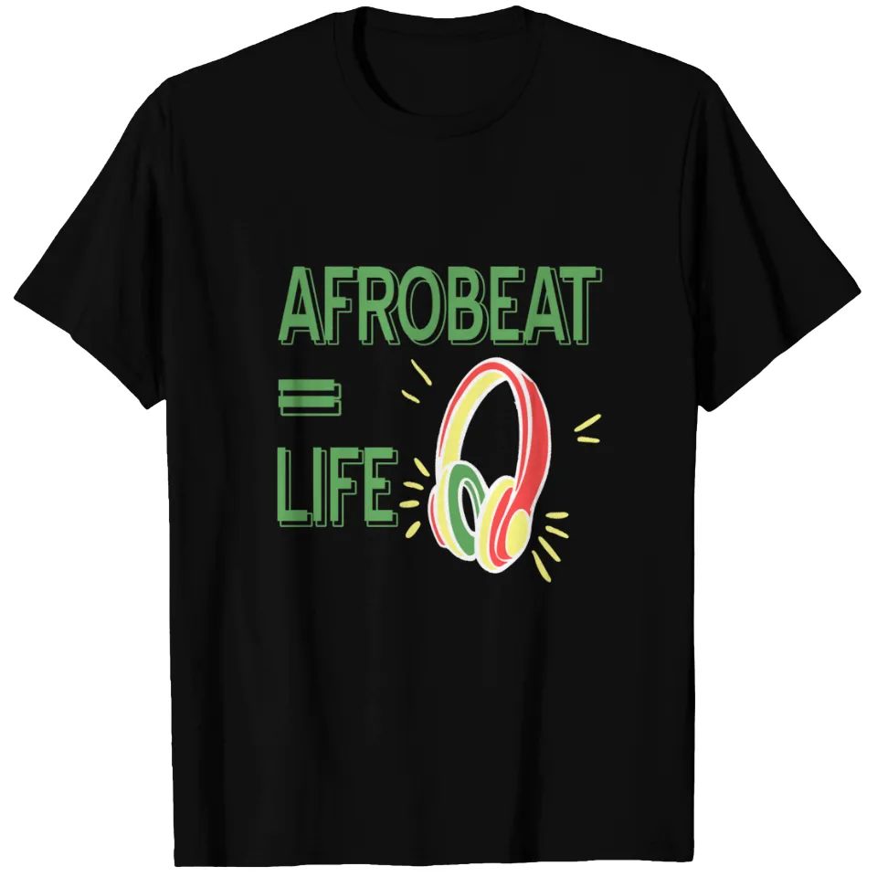 Afrobeat Equals Life West African Music T-Shirt