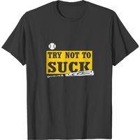 T-shirt Try Not To Suck pour joueurs de baseball et softball — T-shirts pour hommes