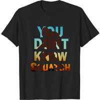 T-shirt You Don't Know Squatch pour hommes