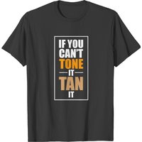 If You Can't Tone It Tan It - T-shirt pour hommes Spray Tan