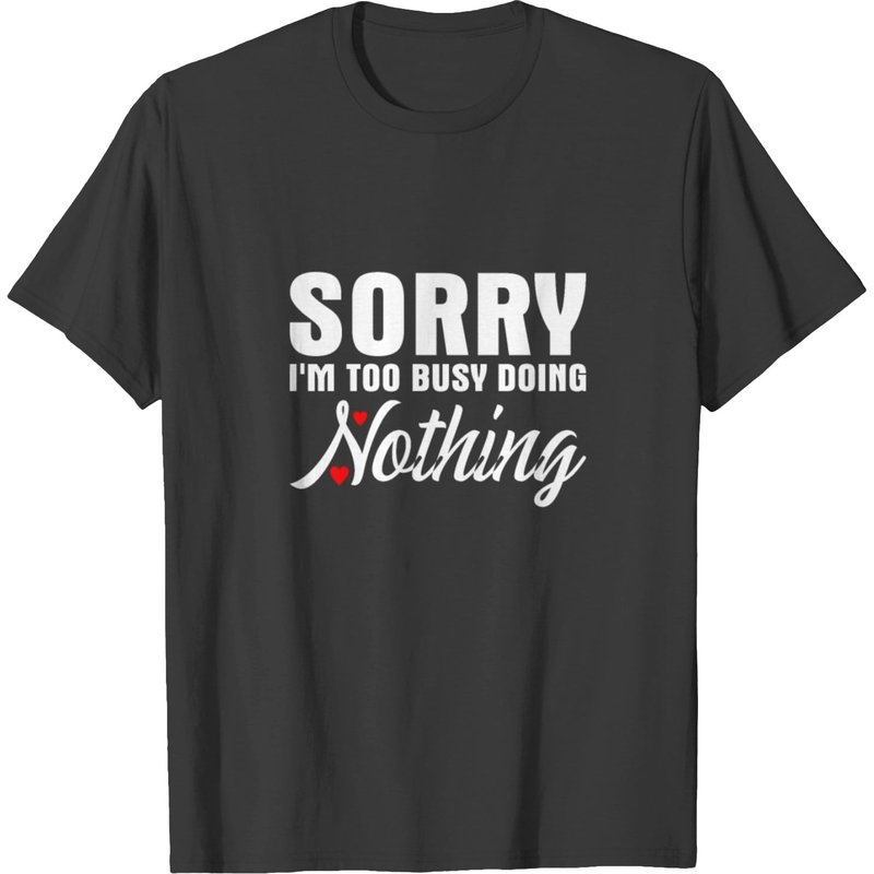 T-shirt Homme Sorry I'm Too Busy Doing Nothing — T-shirts pour hommes