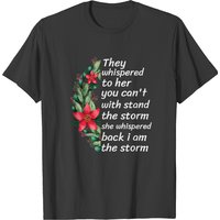 I Am Storm They Whispered Her You Can't Withstand T-Shirt for Men