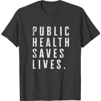 Public Health Saves Lives T-Shirt for Men — Mens T Shirts