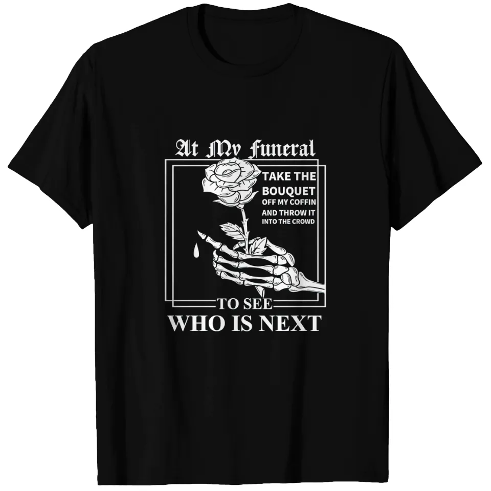 At My Funeral Take The Bouquet Off My Coffin T-shirt for Men — Mens T Shirts