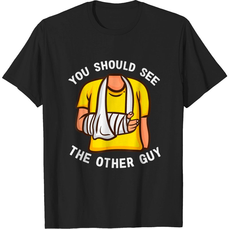Cool You Should See The Other Guy Broken Arm T-shirt for Men — Mens T Shirts
