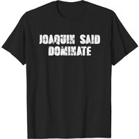 Joaquin Said Dominate T-Shirt for Men