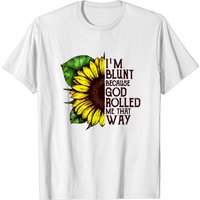 I'm Blunt Because God Rolled Me That Way T-shirt for Men