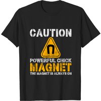 T-shirt humoristique Caution Powerful Chick Magnet pour hommes