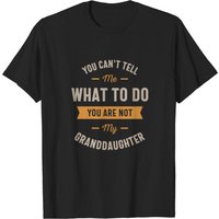 T-shirt You Can't Tell Me Are Not My Granddaughter pour hommes — T-shirts pour hommes