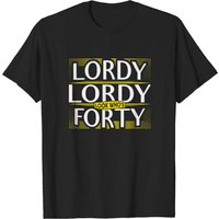 T-shirt d'anniversaire Lordy Lordy Look Who's Forty pour hommes — T-shirts pour hommes