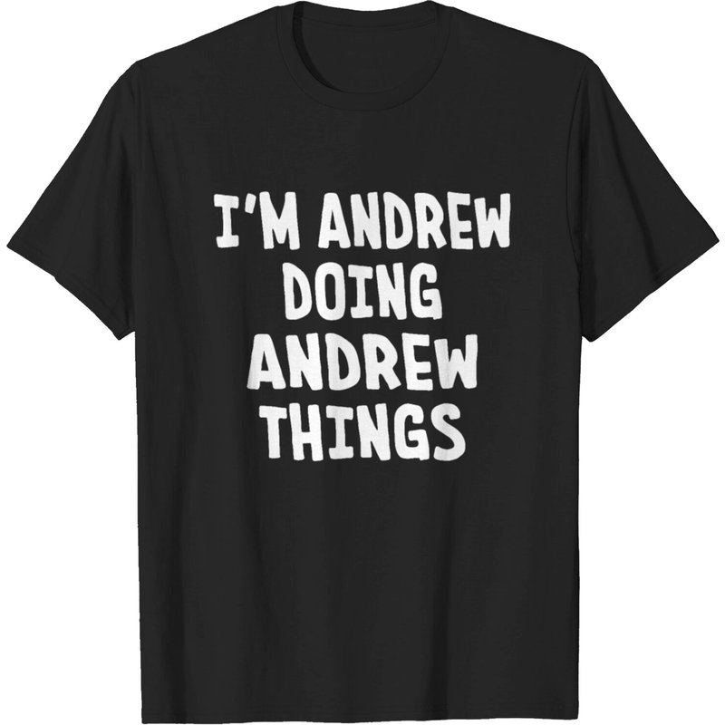 I'm Andrew Doing Andrew Things Men's T-Shirt — Mens T Shirts