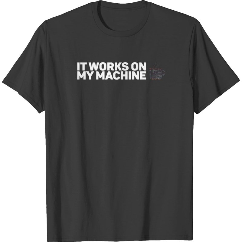 It Works On My Machine Coder T-Shirt for Men — Mens T Shirts