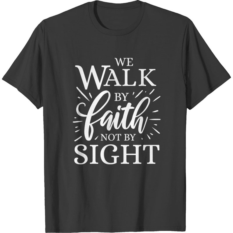 We Walk By Faith Not By Sight 2 Corinthians 5:7 Men's T-Shirt — Mens T Shirts