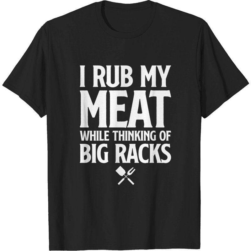 I Rub My Meat While Thinking of Big Racks Men's T-Shirt — Mens T Shirts