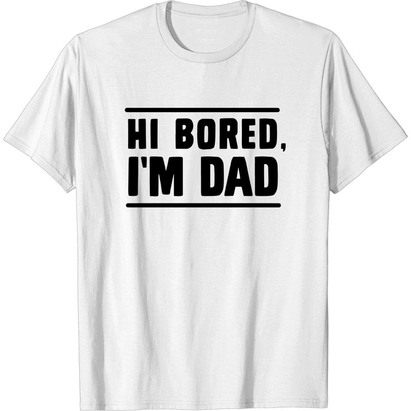 T-shirt Hi Bored, I'm Dad pour hommes