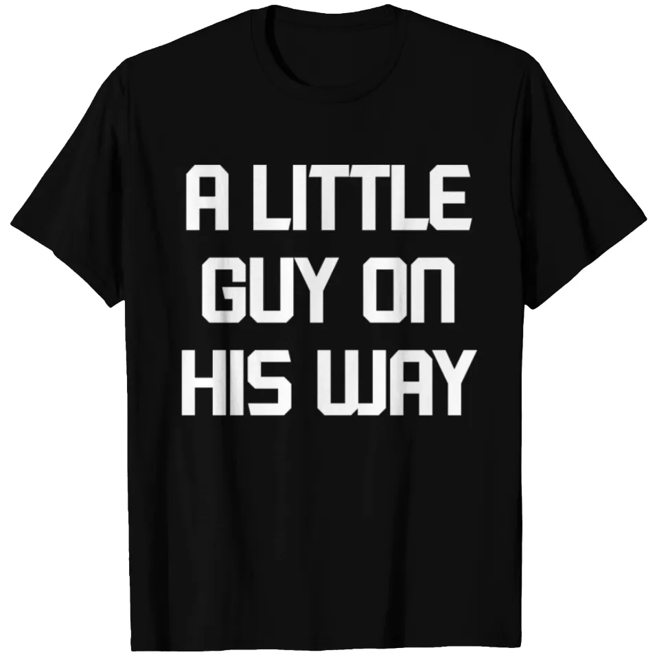 T-shirt A Little Guy On His Way pour hommes — T-shirts pour hommes