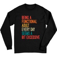 Being a Functional Adult Every Day Seems Excessive Long Sleeves