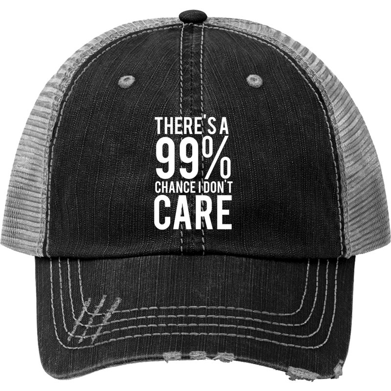 There's A 99% Chance I Don't Care Trucker Hat — Baseball Cap